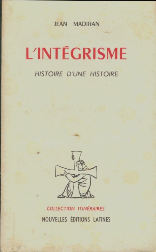 Livrenpoche : L'intégrisme : Histoire d'une histoire - Jean Madiran - Livre