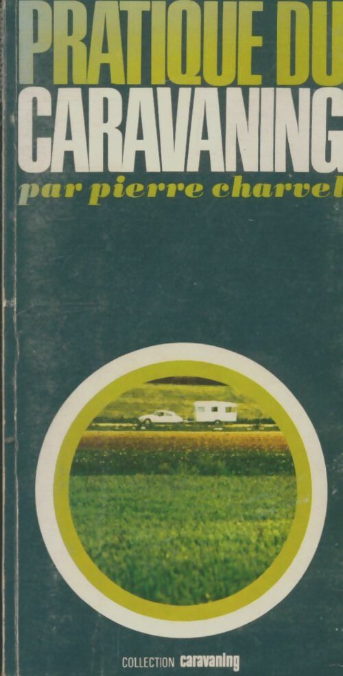 Livrenpoche : Pratique du caravaning - Pierre Charvel - Livre