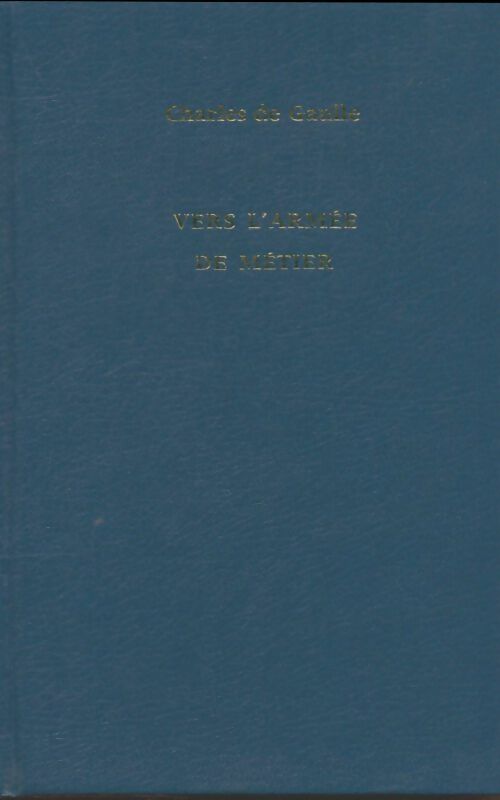 Livrenpoche : Vers l'armée de métier - Général Charles De Gaulle - Livre