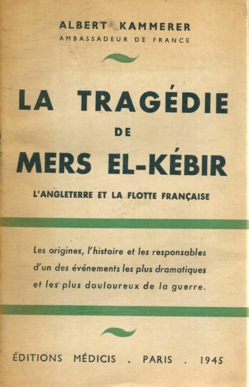 Livrenpoche : La tragédie de Mers El-Kébir : L'Angleterre et la flotte française - Albert Kammerer - Livre