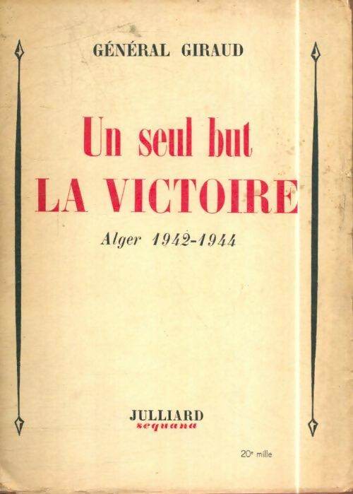 Livrenpoche : Un seul but, la victoire. Alger 1942-1944 - Général Giraud - Livre