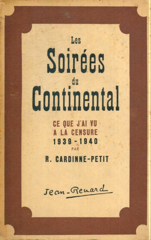 Livrenpoche : Les soirées du Continental : Ce que j'ai vu à la censure 1939 - 1940 - R. Cardinne-Petit - Livre