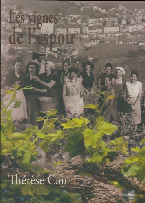 Livrenpoche : Les vignes de l'espoir - Thérèse Cau - Livre