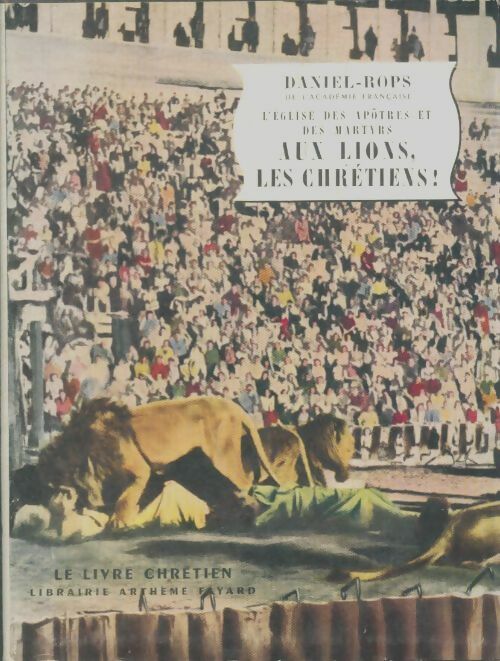 Livrenpoche : Aux lions les chrétiens ! - Henry Daniel-Rops - Livre