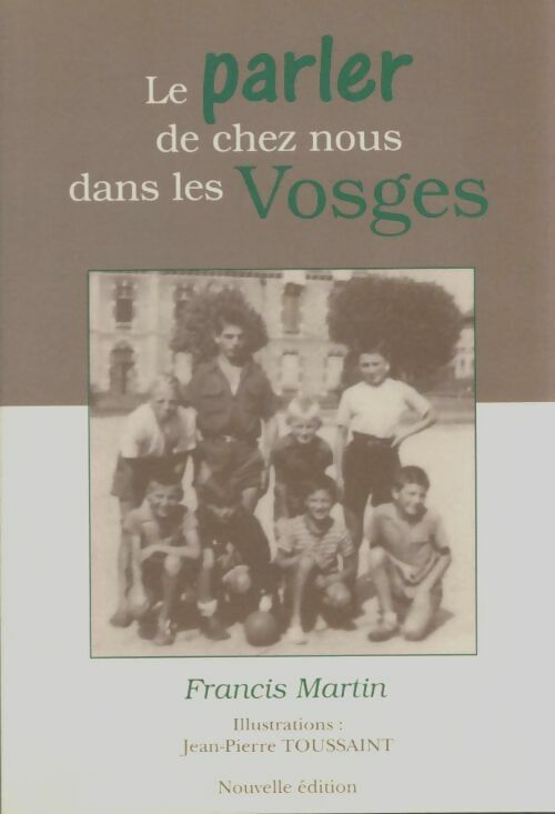 Livrenpoche : Le parler de chez nous dans les Vosges - Francis Martin - Livre
