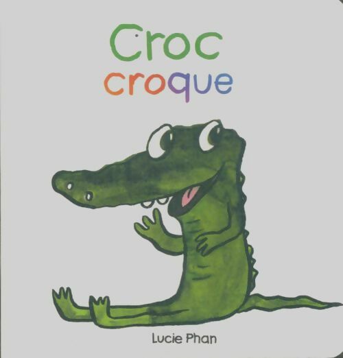 Livrenpoche : Croc croque - Lucie Phan - Livre
