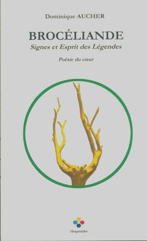 Livrenpoche : Brocéliande : Signes et esprit des légendes - Dominique Aucher - Livre