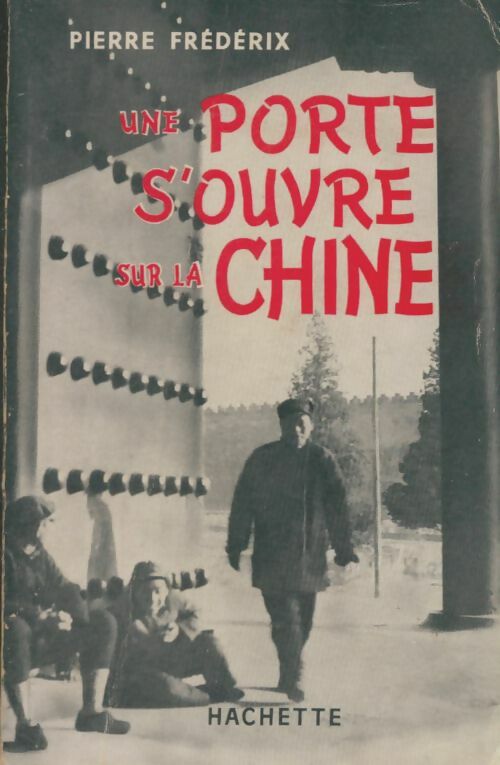 Livrenpoche : Une porte s'ouvre sur la Chine - Pierre Frédérix - Livre