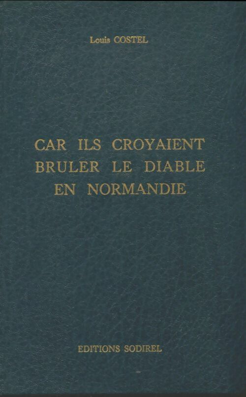 Livrenpoche : Car ils croyaient brûler le diable en Normandie - Louis Costel - Livre