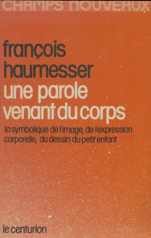 Livrenpoche : Une parole venant du corps - François Haumesser - Livre