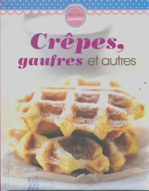 Livrenpoche : Crèpes, gaufres et autres - Collectif - Livre