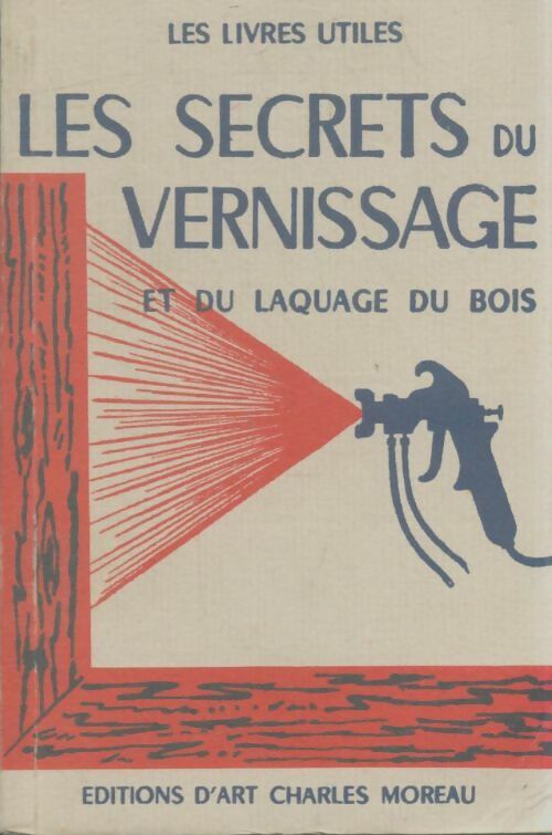 Livrenpoche : Les secrets du vernissage et du laquage du bois - J.P. Coutrait - Livre