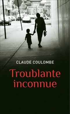 Livrenpoche : Troublante inconnue - Claude Coulombe - Livre