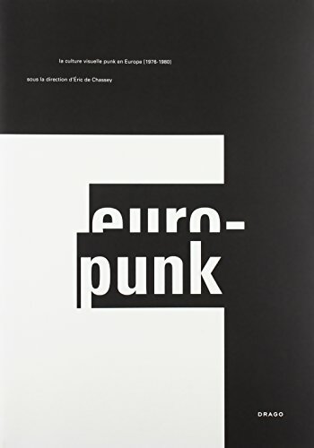 Livrenpoche : Europunk la culture visuelle punk 1976-1980 - Eric De Chassey - Livre