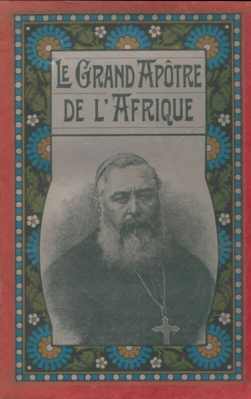 Livrenpoche : Lavigerie le grand apôtre de l'Afrique - Chanoine J. Millot - Livre