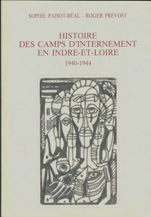 Livrenpoche : Histoire des camps d'internement en Indre-et-Loire : 1940-1944 - Roger Prévost - Livre