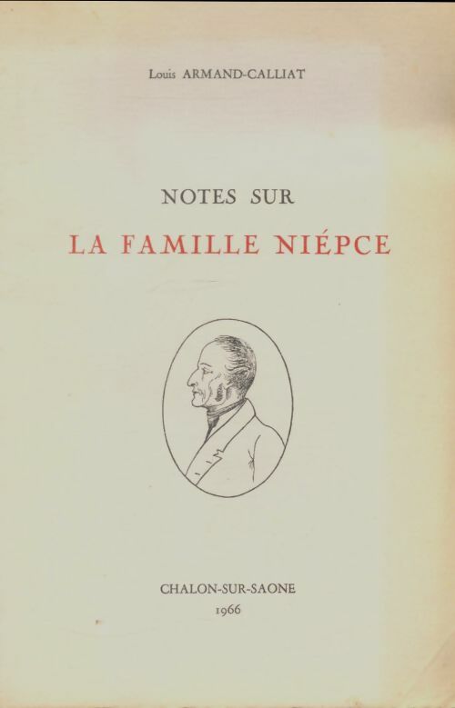 Livrenpoche : Notes sur la famille Nièpce - Louis Armand-Calliat - Livre