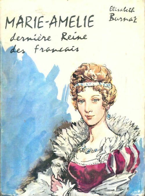 Livrenpoche : Marie-Amélie, dernière reine des français - Elisabeth Burnat - Livre