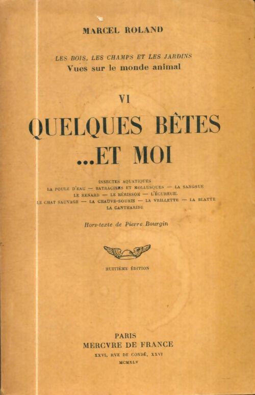 Livrenpoche : Les bois, les champs et les jardins : Vues sur le monde animal Tome VI : Quelques bêtes ... Et moi - Marcel Roland - Livre