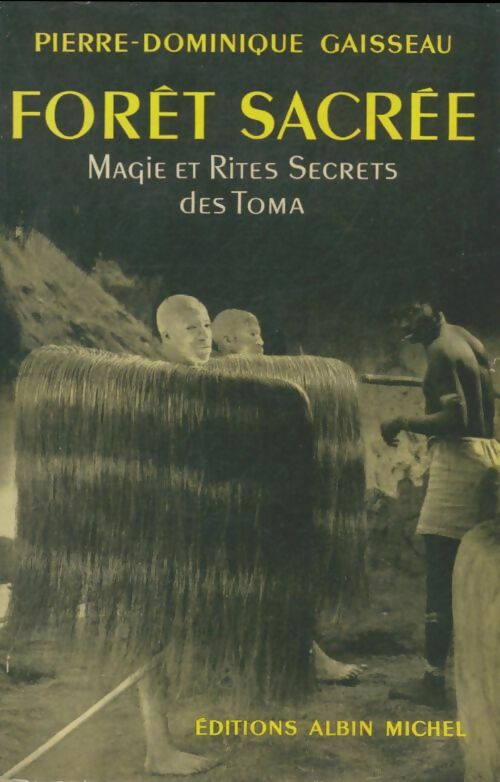 Livrenpoche : Forêt sacrée : Magie et rites secrets des Toma - Pierre-Dominique Gaisseau - Livre