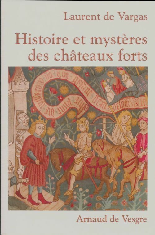 Livrenpoche : Histoire et mystères des châteaux forts - Laurent De Vargas - Livre
