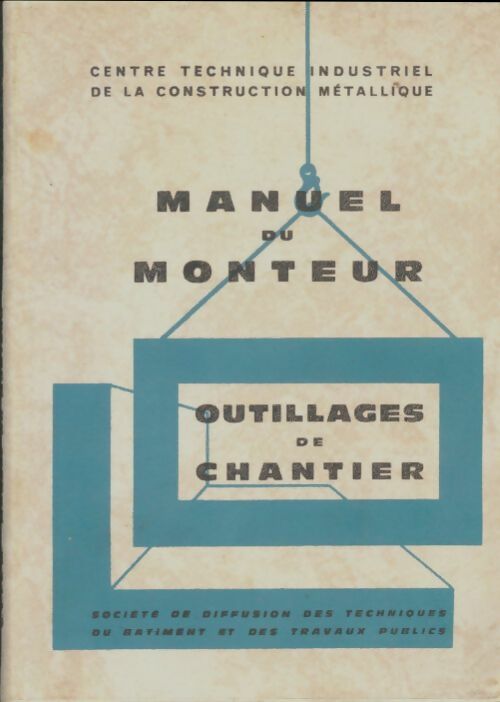 Livrenpoche : Manuel du monteur : Outillages de chantier - Collectif - Livre