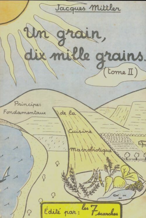 Livrenpoche : Un grain, dix mille grains Tome II - Jacques Mittler - Livre