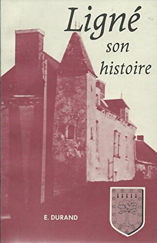 Livrenpoche : Ligné : Son histoire - Eugène Durand - Livre