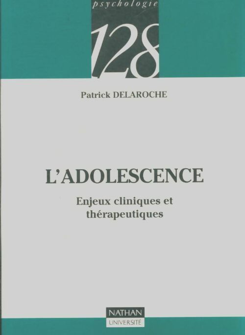Livrenpoche : L'adolescence. Enjeux cliniques et thérapeutiques - Patrick Delaroche - Livre