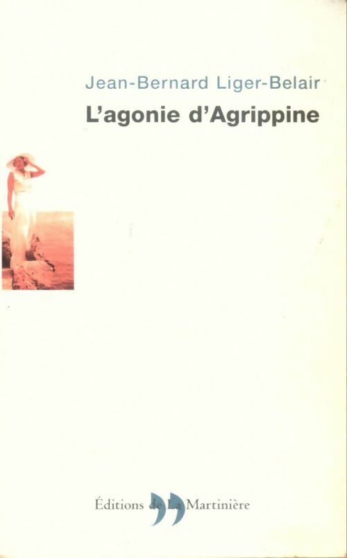 Livrenpoche : L'agonie d'Agrippine - Jean-Bernard Liger-Belair - Livre