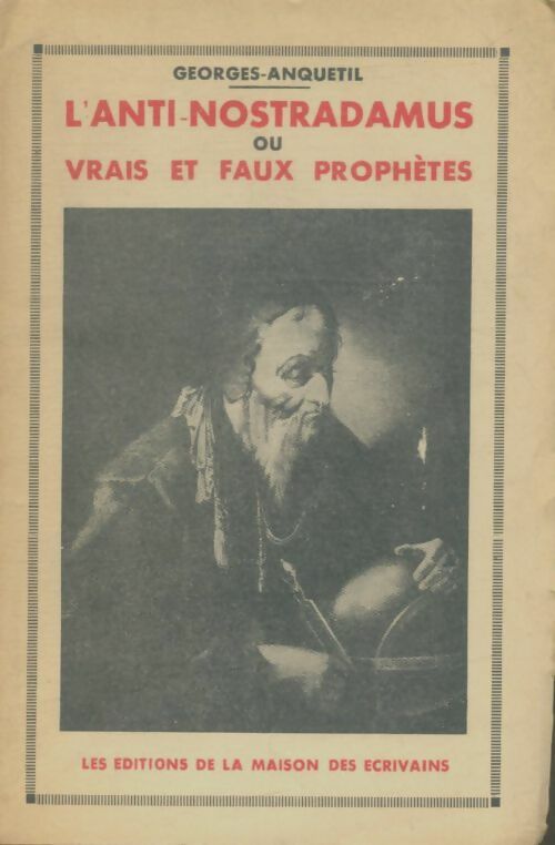 Livrenpoche : L'anti-nostradamus ou vrais et faux prophètes. Réflexions à la veille et au début de la 2°guerre. - Georges Anquetil - Livre