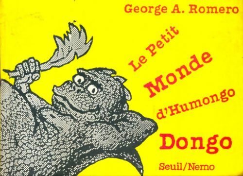 Livrenpoche : Le petit monde d'Humongo Dongo - George A. Romero - Livre
