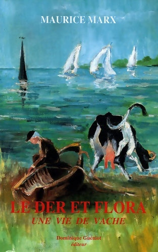 Livrenpoche : Le der et Flora : Une vie de vache - Maurice Marx - Livre