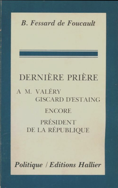 Livrenpoche : Dernière prière à M. Valéry Giscard d'Estaing encore président de la république  - Bertrand Fessard De Foucault - Livre