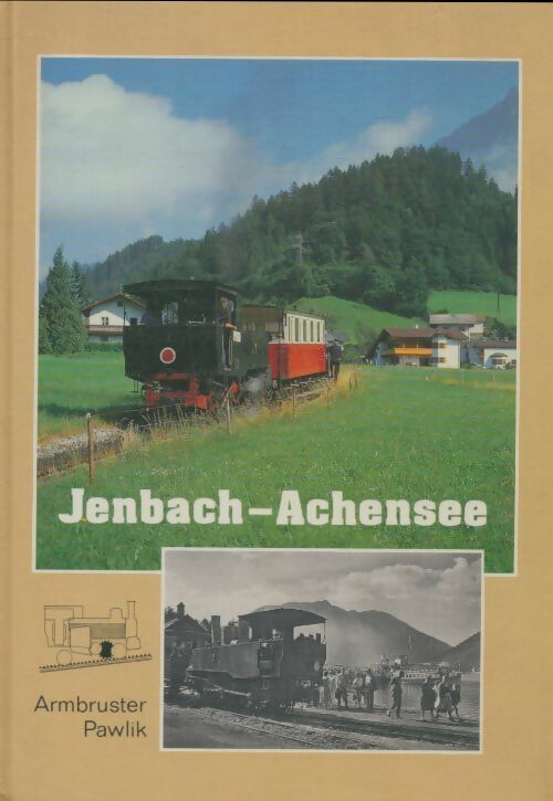 Livrenpoche : Jenbach - achensee : Die tiroler zahnradbahn - Karl Armbruster - Livre