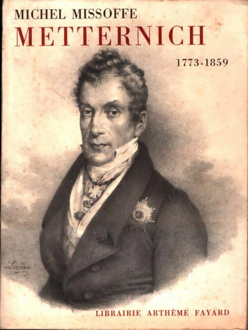 Livrenpoche : Metternich 1773-1859 - Michel Missoffe - Livre