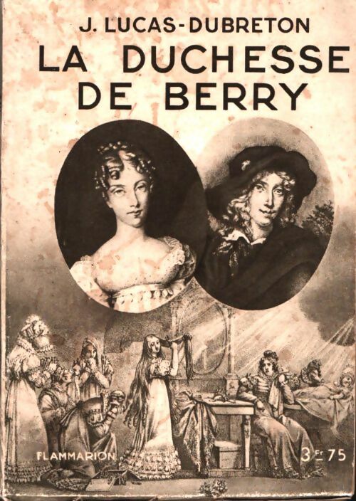 Livrenpoche : La duchesse de Berry - J. Lucas-Dubreton - Livre