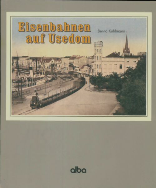 Livrenpoche : Eisenbahnen auf usedom. - Bernd Kuhlmann - Livre