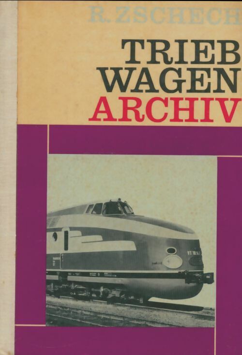 Livrenpoche : Trieb wagen archiv - Rainer Zschech - Livre