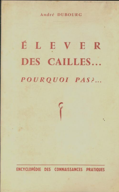 Livrenpoche : Élever des cailles ... Pourquoi pas? - André Dubourg - Livre