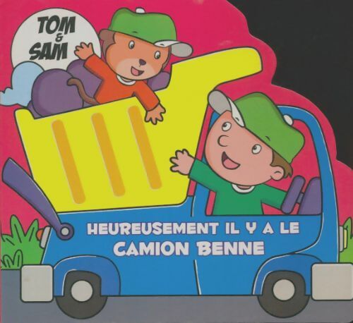 Livrenpoche : Tom et Sam : Heureusement il y a le camion benne - Xxx - Livre