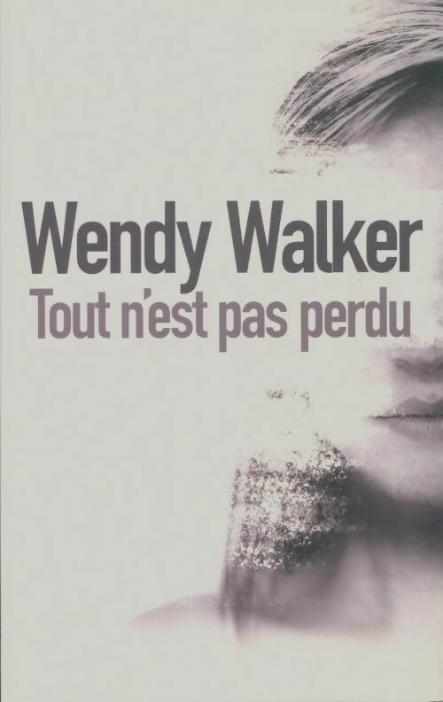 Livrenpoche : Tout n'est pas perdu - Wendy Walker - Livre