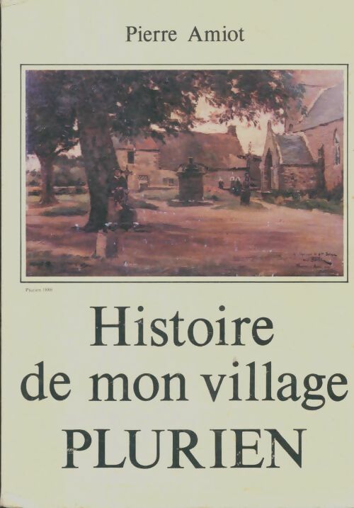 Livrenpoche : Histoire de mon village Plurien - Pierre Amiot - Livre
