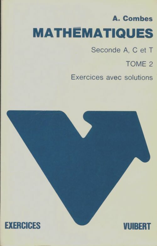 Livrenpoche : Mathematiques Tome II seconde A, C et T - A. Combes - Livre