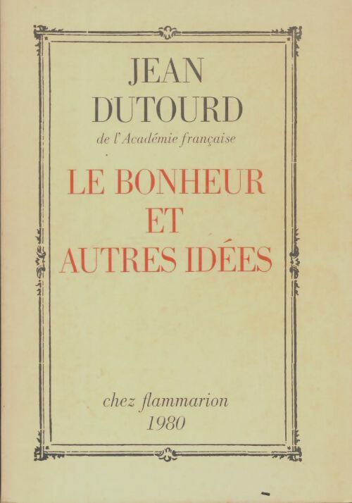 Livrenpoche : Le bonheur et autres idées - Jean Dutourd - Livre