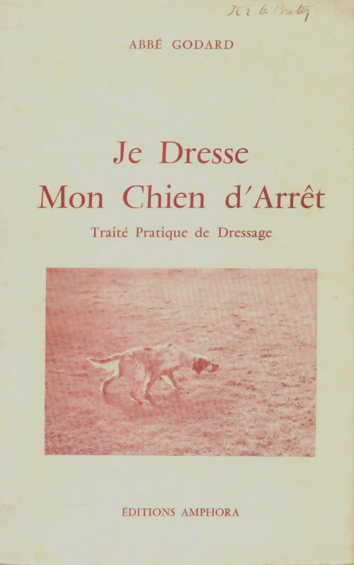 Livrenpoche : Je dresse mon chien d'arrêt - Abbé Godard - Livre