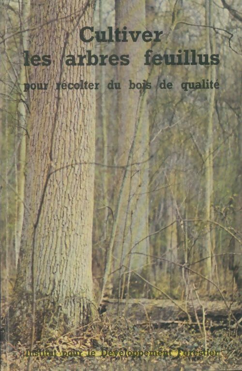 Livrenpoche : Cultiver les arbres feuillus pour recolter du bois de qualité - Collectif - Livre