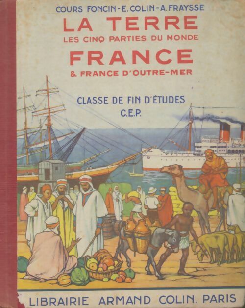 Livrenpoche : La terre les cinq parties du monde. France & France d'outre-mer. Classe de fin d'etudes C. E. P. - Collectif - Livre