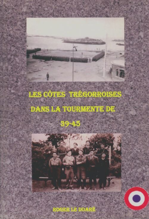 Livrenpoche : Les côtes trégorroises dans la tourmente de 39-45 - Roger Le Doaré - Livre