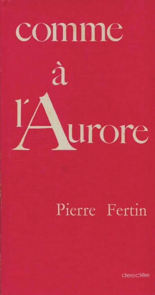 Livrenpoche : Comme à l'aurore - Pierre Fertin - Livre